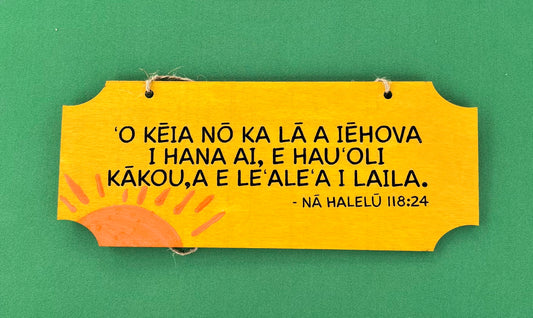 ‘O KĒIA NŌ KA LĀ A IĒHOVA I HANA AI, E HAU‘OLI KĀKOU, A E LE‘ALE‘A I LAILA